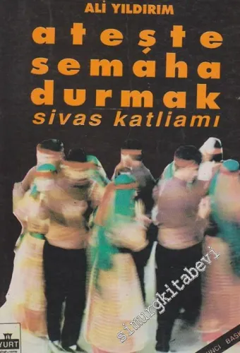 Ateşte Semaha Durmak -