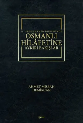 II.Abdulhamid Döneminde  Osmanlı Hilafetine Aykırı Bakışlar