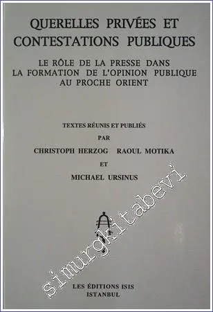 Querelles Privees et Contestations Publiques le Role de la Presse dans le Formation de L'Opinion Publique au Proche Orient -         2002