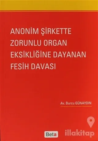 Anonim Şirkette Zorunlu Organ Eksikliğine Dayanan Fesih Davası