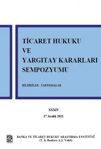 Ticaret Hukuku ve Yargıtay Kararları Sempozyumu XXXIV