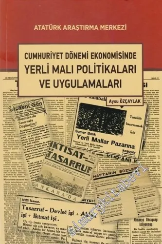 Cumhuriyet Dönemi Ekonomisinde Yerli Malı Politikaları ve Uygulamaları -