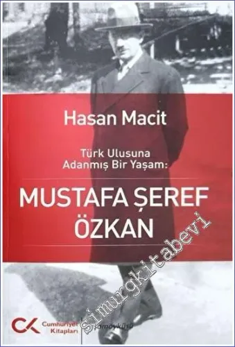 Mustafa Şeref Özkan : Türk Ulusuna Adanmış Bir Yaşam -         2023