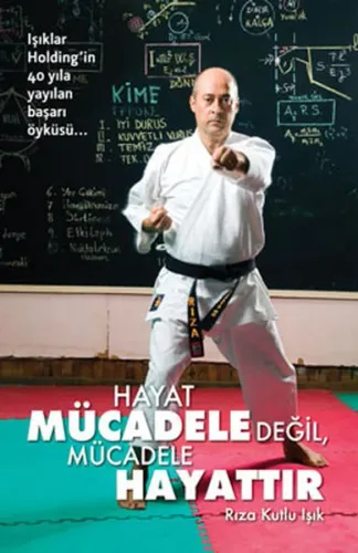 Hayat Mücadele Değil, Mücadele Hayattır