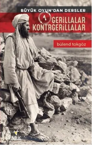 Gerillalar Kontrgerillalar; Büyük Oyun'dan Dersler 1