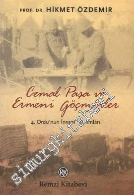 Cemal Paşa ve Ermeni Göçmenleri: 4. Ordu'nun İnsani Yardımları  -