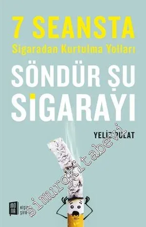 Söndür Şu Sigarayı: 7 Seansta Sigaradan Kurtulma Yolları -         2016