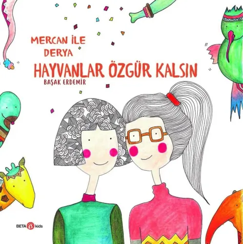 Derya ile Mercan Hayvanlar Özgür Kalsın
