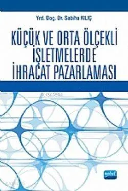 Küçük Ve Orta Ölçekli İşletmelerde İhracat Pazarlaması