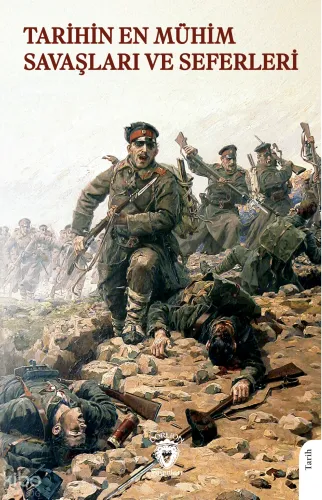 Tarihin En Mühim Savaşları ve Seferleri