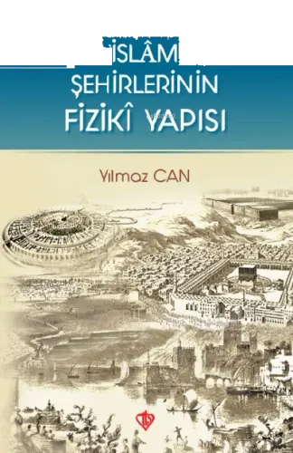İslam Şehirlerinin Fiziki Yapısı