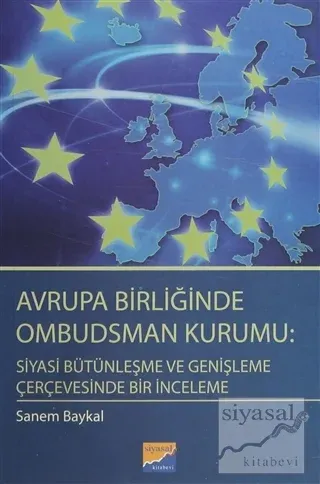Avrupa Birliğinde Ombudsman Kurumu: Siyasi Bütünleşme ve Genişleme Çerçevesinde Bir İnceleme