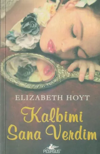 Kalbimi Sana Verdim Elizabeth Hoyt Pegasus Yayıncılık %72 indirimli