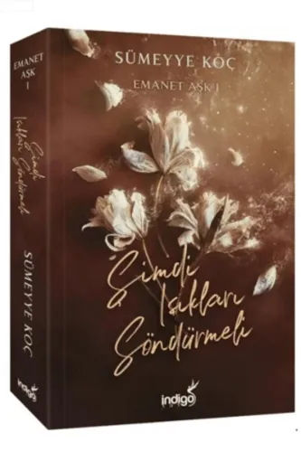 EMANET AŞK 1 - ŞİMDİ IŞIKLARI SÖNDÜRMELİ - Karton Kapak .. Sümeyye Koç