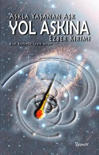 Aşkla Yaşanan Aşk Yol Aşkına Ezber Kırımı | Kitap Ambarı