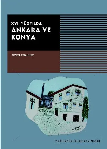 XVI. Yüzyılda Ankara ve Konya