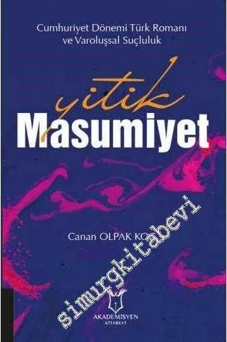 Yitik Masumiyet : Cumhuriyet Dönemi Türk Romanı ve Varoluşsal Suçluluk -         2020