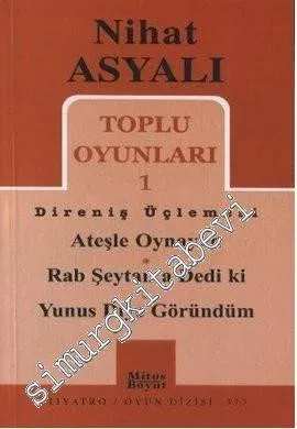 Direniş Üçlemesi: Ateşle Oynayan, Rab Şeytan'a Dedi ki, Yunus Diye Göründüm - Toplu Oyunları 1 -         2010