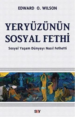 Yeryüzünün Sosyal Fethi; Sosyal Yaşam Dünyayı Nasıl Fethetti