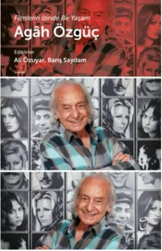 Agah Özgüç Filmlerin İzinde Bir Yaşam