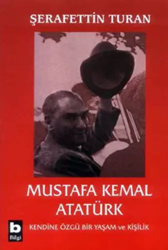 Mustafa Kemal Atatürk; Kendine Özgü Bir Yaşam ve Kişilik