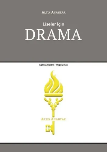 Altın Anahtar Liseler İçin Drama Konu Anlatımlı Uygulamalı
