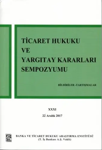 Ticaret Hukuku ve Yargıtay Kararları Sempozyumu XXXI