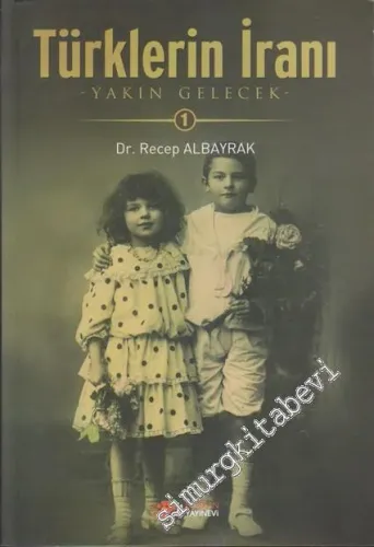Türklerin İranı - 1: Yakın Gelecek -