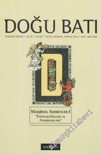 Doğu Batı: Üç Aylık Düşünce Dergisi, Dosya: Marjinal Sohbetler, Entelektüeller ve Aykırılıkları - Sayı: 65    Yıl: 16  Mayıs, Haziran,  Temmuz