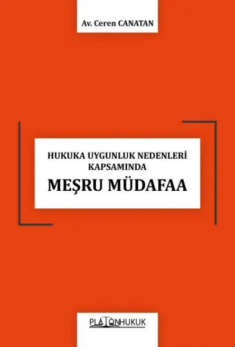 HUKUKA UYGUNLUK NEDENLERİ KAPSAMINDA MEŞRU MÜDAFAA