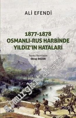 1877 - 1878 Osmanlı Rus Harbinde Yıldız'ın Hataları -         2018