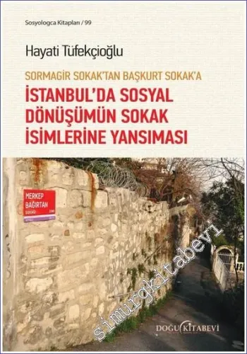 Sormagir Sokak'tan Başkurt Sokak'a - İstanbul'da Sosyal Dönüşümün Sokak İsimlerine Yansıması - Sayı: 14      Aralık   2021