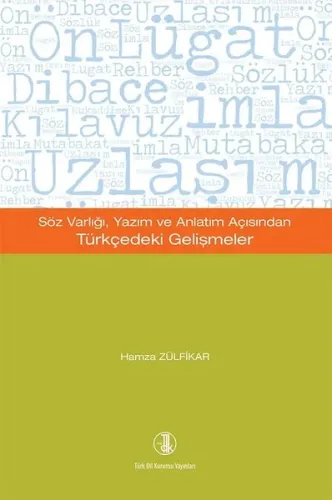 Söz Varlığı, Yazım ve Anlatım Açısından Türkçedeki Gelişmeler
