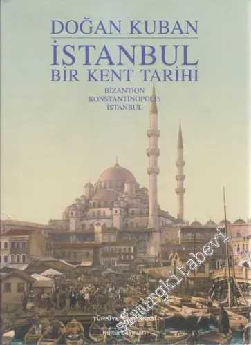 İstanbul Bir Kent Tarihi: Bizantion Konstantinopolis İstanbul CİLTLİ -