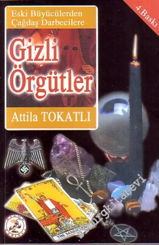 Eski Büyücülerden Çağdaş Darbecilere Gizli Örgütler -