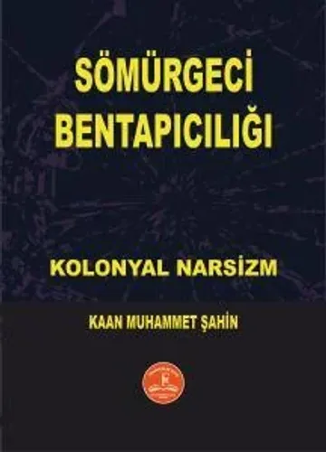 KOLONYAL NARSİZM SÖMÜRGECİ BENTAPICILIĞI