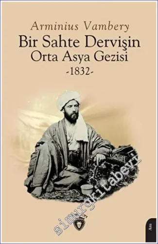 Bir Sahte Dervişin Orta Asya Gezisi 1832 -         2023