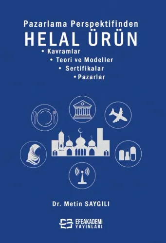 Pazarlama Perspektifinden HELAL ÜRÜN • Kavramlar • Teori ve Modeller • Sertifikalar • Pazarlar