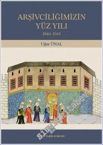 Arşivciliğimizin Yüz Yılı CİLTLİ -         2023