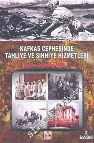 Kafkas Cephesinde Tahliye ve Sıhhiye Hizmetleri -