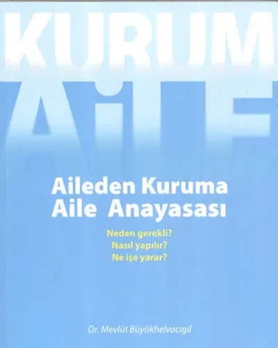 Aileden Kuruma - Aile Anayasası - Neden Gerekli? Nasıl Yapılır? Ne İşe Yarar?