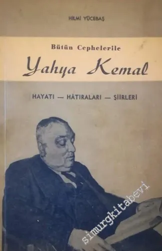 Bütün Cepheleriyle Yahya Kemal : Hayatı Hatıraları Şiirleri -        1958