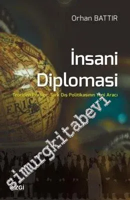 İnsani Diplomasi: Teoriden Pratiğe Türk Dış Politikasının Yeni Aracı -         2017