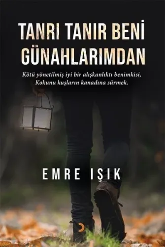 Tanrı Tanır Beni Günahlarımdan;Kötü Yönetilmiş İyi Bir Alışkanlıktı Benimkisi, Kokunu Kuşların Kanadına Sürmek