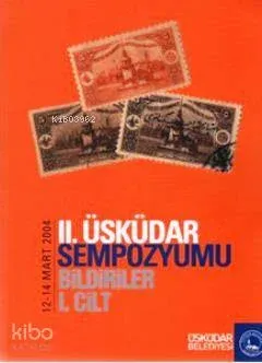 2. Üsküdar Sempozyumu Bildiriler 1. Cilt (12-14 Mart 2004)