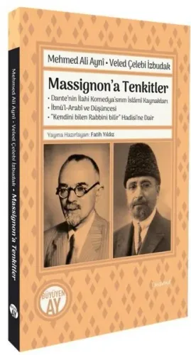 Massignon’a Tenkitler;Dante’nin İlahi Komedya’sının İslâmî Kaynakları • İbnü’l-Arabî ve Düşüncesi • “Kendini Bile Rabbini Bilir” Hadisi’ne Dair