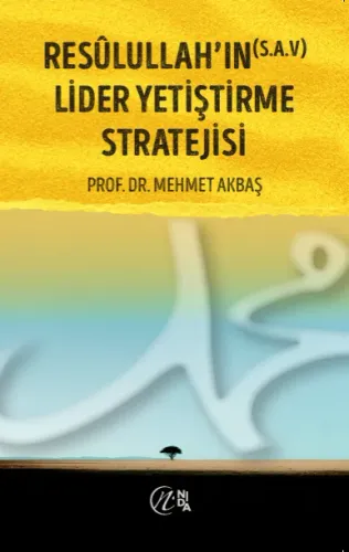 Resûlullah’ın (s.a.v) Lider Yetiştirme Stratejisi