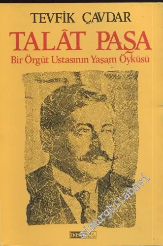 Talat Paşa: Bir Örgüt Ustasının Yaşamöyküsü -        1984