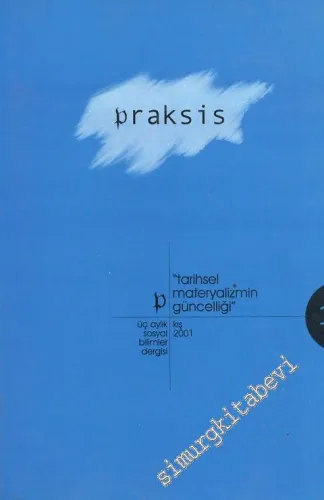 Praksis Üç Aylık Sosyal Bilimler Dergisi - Dosya: Tarihsel Materyalizmin Güncelliği - Sayı: 1      Kış 2001