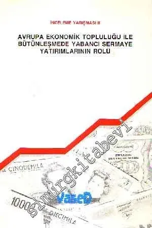 Avrupa Ekonomik Topluluğu ile Bütünleşmede Yabancı Sermaye Yatırımlarının Rolü: İnceleme Yarışması -        1989